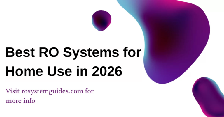 Best Reverse Osmosis Systems For Home Use in 2026