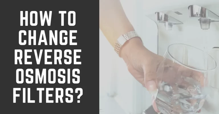 How to Change Reverse Osmosis Filters