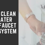 How to Clean PUR Water Filter Faucet Mount System