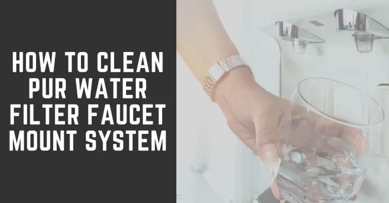 How to Clean PUR Water Filter Faucet Mount System