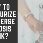 How to Pressurize a Reverse Osmosis Tank How to Pressurize a Reverse Osmosis Tank