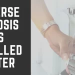 Reverse Osmosis vs Distilled Water