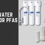 Best Water Filter For Pfas