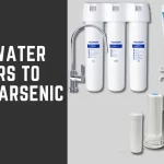 Best Water Filters to Remove Arsenic